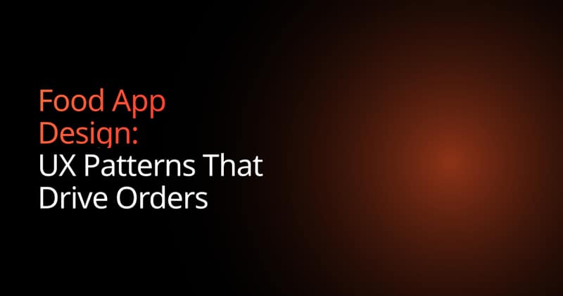 Food App Design: UX Patterns That Drive More Orders | Boundev
