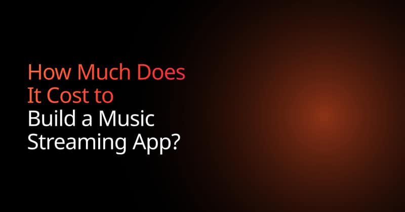How Much Does It Cost to Build a Music Streaming App?